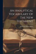 An Analytical Vocabulary Of The New Testament af Frederick William Baller