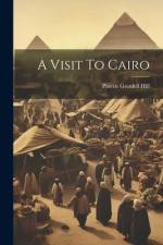A Visit To Cairo af Pascoe Grenfell Hill