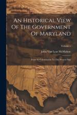 An Historical View Of The Government Of Maryland