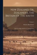 New Zealand, Or, Zealandia, The Britain Of The South af Charles Hursthouse