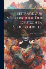 Beiträge zur Völkerkunde der deutschen Schutzgebiete. af Felix von Luschan