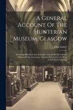 A General Account Of The Hunterian Museum, Glasgow af John Laskey
