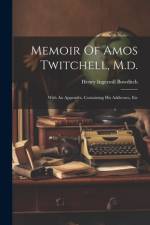 Memoir Of Amos Twitchell, M.d. af Henry Ingersoll Bowditch