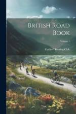 British Road Book; Volume 1 af Cyclists' Touring Club