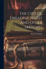 The City Of Dreadful Night And Other Sketches af Rudyard Kipling