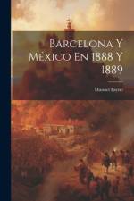 Barcelona Y México En 1888 Y 1889 af Manuel Payno