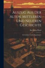 Auszug aus der alten, mittleren und neueren Geschichte