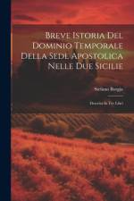 Breve Istoria Del Dominio Temporale Della Sede Apostolica Nelle Due Sicilie af Stefano Borgia