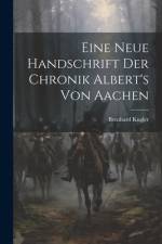 Eine Neue Handschrift Der Chronik Albert's Von Aachen af Bernhard Kugler