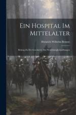 Ein Hospital im Mittelalter af Heinrich Wilhelm Bensen