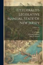 Fitzgerald's Legislative Manual, State Of New Jersey; Volume 142 af F L Lundy