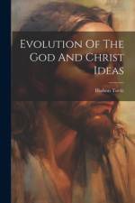 Evolution Of The God And Christ Ideas af Hudson Tuttle