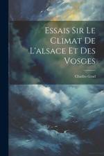 Essais Sir Le Climat De L'alsace Et Des Vosges af Charles Grad