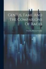 Genius, Fame And The Comparions Of Races af Charles Horton Cooley