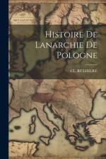 Histoire De Lanarchie De Pologne af Cl Rulhiere