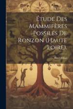 Étude Des Mammifères Fossiles De Ronzon (haute Loire). af Henri Filhol