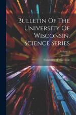 Bulletin Of The University Of Wisconsin. Science Series; Volume 2 af University of Wisconsin
