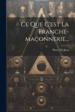 Ce Que C'est La Franche-maçonnerie... af Pierre De Joux