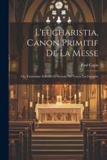 L'eucharistia, Canon Primitif De La Messe af Paul Cagin