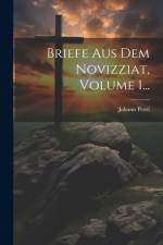 Briefe Aus Dem Novizziat, Volume 1... af Johann Pezzl