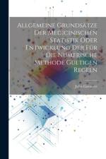 Allgemeine Grundsätze der medicinischen Statistik oder Entwicklung der für die numerische Methode gültigen Regeln