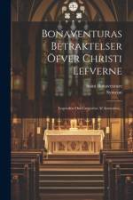 Bonaventuras Betraktelser Öfver Christi Lefverne af Saint Bonaventure (Cardinal)