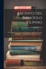 Archivo Del Bibliófilo Filipino af Wenceslao Emilio Retana