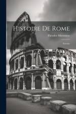 Histoire De Rome af Theodore Mommsen