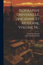 Biographie Universelle, Ancienne Et Moderne, Volume 54... af Joseph Michaud