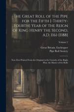The great roll of the pipe for the fifth [-thirty-fourth] year of the reign of King Henry the Second, A.D. 1161-[1188] af Great Britain Exchequer