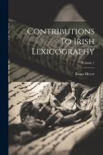 Contributions To Irish Lexicography; Volume 1 af Kuno Meyer