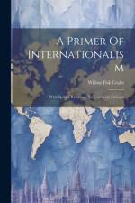 A Primer Of Internationalism af Wilbur Fisk Crafts