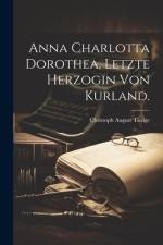 Anna Charlotta Dorothea, Letzte Herzogin von Kurland. af Christoph August Tiedge