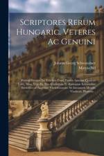 Scriptores Rerum Hungaric. Veteres Ac Genuini af Johann Georg Schwandner