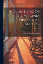 Collections Of The Virginia Historical Society; Volume 3 af Virginia Historical Society