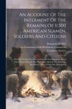 An Account Of The Interment Of The Remains Of 11,500 American Seamen, Soldiers And Citizens af Tammany Society