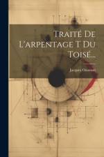 Traité De L'arpentage T Du Toisé... af Jacques Ozanam