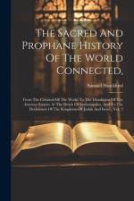 The Sacred And Prophane History Of The World Connected, af Samuel Shuckford