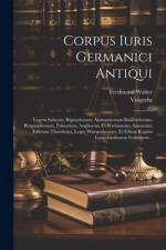 Corpus Iuris Germanici Antiqui af Ferdinand Walter