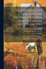 De Toestand Der Hollandsche Kolonisatie In Den Staat Michigan, Noord-amerika