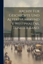 Archiv für Geschichte und Alterthumskunde Westphalens, Fünfter Band. af Paul Wigand