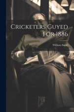 Cricketers Guyed For 1886 af William Sapte