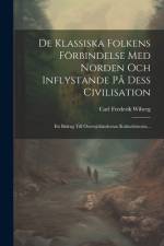 De Klassiska Folkens Förbindelse Med Norden Och Inflystande På Dess Civilisation af Carl Frederik Wiberg