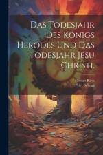 Das Todesjahr des Königs Herodes und das Todesjahr Jesu Christi. af Peter Schegg