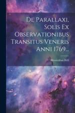 De Parallaxi, Solis Ex Observationibus Transitus Veneris Anni 1769... af Maximilian Hell