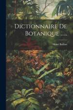 Dictionnaire De Botanique ...... af Henri Baillon