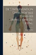 De L'intervention Chirurgicale Dans Les Affections Du Rein... af Azarie Brodeur