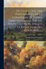De L'état Civil Des Personnes Et De La Condition De Terres Dans Les Gaules, Dès Les Temps Celtiques, Jusqu'a La Rédaction Des Coutumes ...... af Claude-Joseph Perreciot