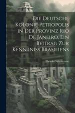 Die deutsche Kolonie Petropolis in der Provinz Rio De Janeiro, ein Beitrag zur Kenntniss Brasiliens af Theodor Wiedemann