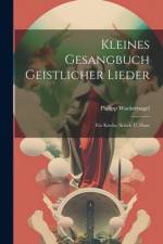 Kleines Gesangbuch Geistlicher Lieder af Philipp Wackernagel